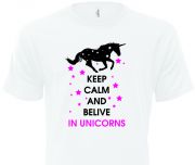 KEEP CALM AND BELIVE IN UNICORNS